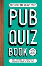 The General Knowledge Pub Quiz Book : More than 8,000 quiz questions to be enjoyed at home or in the pub!