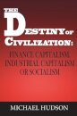 The Destiny of Civilization : Finance Capitalism, Industrial Capitalism or Socialism