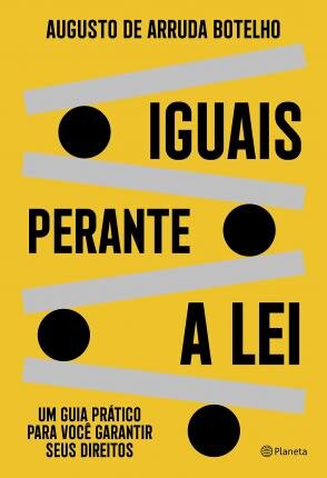 Iguais Perante A Lei: Guia Prático Para Garantir Seus Direitos