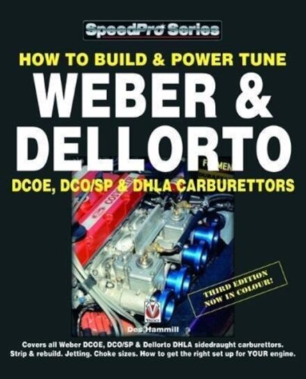 How to Build & Power Tune Weber & Dellorto Dcoe, Dco/Sp & Dhla Carburettors 3rd Edition