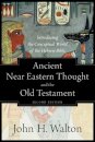 Ancient Near Eastern Thought and the Old Testame – Introducing the Conceptual World of the Hebrew Bible