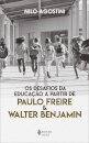 Desafios Da Educação A Partir De Paulo Freire E W. Benjamin