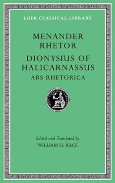 Menander Rhetor. Dionysius of Halicarnassus: Ars Rhetorica