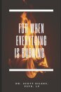 For When Everything Is Burning