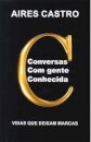 Conversas com Gente Conhecida: Vidas que Deixam Marcas