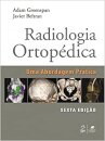 Radiologia Ortopédica Uma Abordagem Prática
