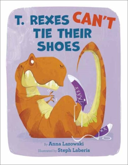 T. Rexes Can't Tie Their Shoes