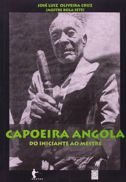 Capoeira Angola: Do Iniciante Ao Mestre