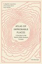 Atlas Of Improbable Places