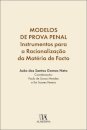 Modelos De Prova Penal - Instrumentos De Auxílio Para A Racionalização Da Matéria De Facto