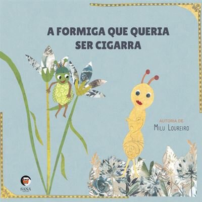 A Formiga Que Queria Ser Cigarra