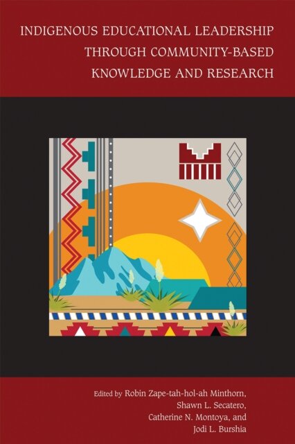 Indigenous Educational Leadership Through Community-Based Knowledge and Research