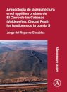 Arqueologia de la arquitectura en el oppidum oretano de El Cerro de las Cabezas (Valdepenas, Ciudad Real): los bastiones de la puerta S
