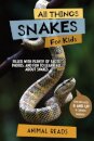 All Things Snakes For Kids