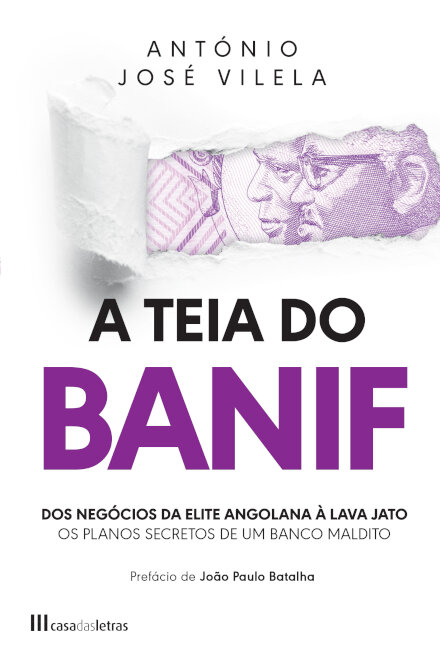A Teia do BANIF: Dos Negócios da Elite Angolana à Lava Jato - Os Planos Secretos de um Banco Maldito