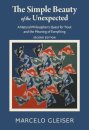 The Simple Beauty of the Unexpected - A Natural Philosopher's Quest for Trout and the Meaning of Everything