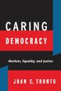 Caring Democracy: Markets, Equality, and Justice