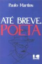 Até Breve, Poeta