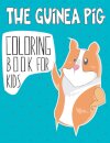 The Guinea Pig Coloring Book For Kids