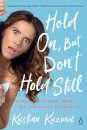 Hold On, But Don't Hold Still