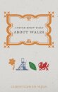 I Never Knew That About Wales