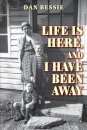 Life Is Here, and I Have Been Away