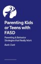 Raising Kids and Teens with FASD
