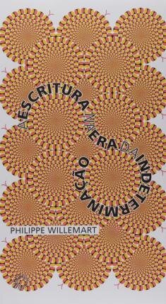 A Escritura Na Era Da Indeterminação: Escritos Sobre Crítica Genética, Psicanálise E Literatura