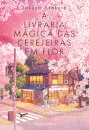 A Livraria Mágica Das  Cerejeiras Em Flor