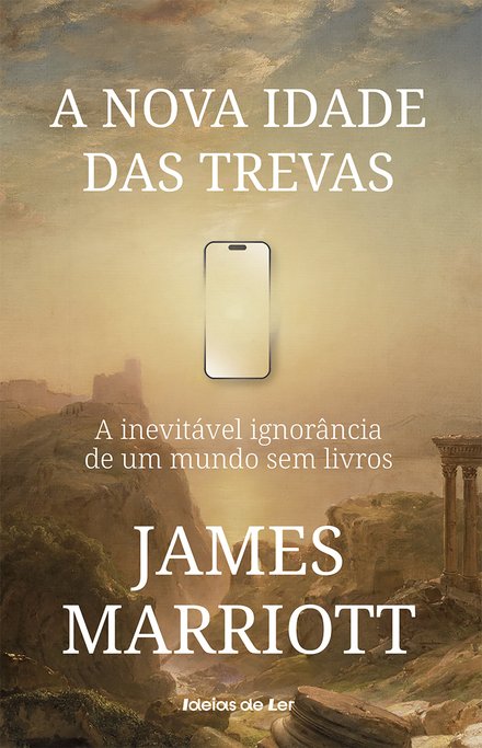 A Nova Idade das Trevas - A inevitável ignorância de um mundo sem livros