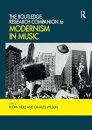 The Routledge Research Companion to Modernism in Music