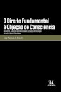 O Direito Fundamental À Objeção De Consciência - Em Especial, A Objeção Dos Profissionais De Saúde À Participação Em Atos