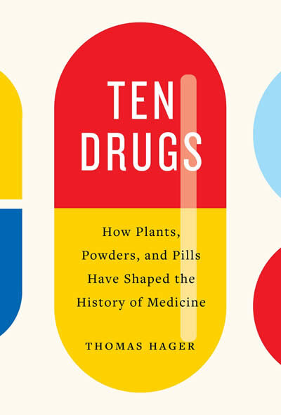Ten Drugs: How Plants Powders And Pills Have Shape