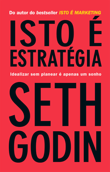 Isto é estratégia - Idealizar sem planear é apenas um sonho