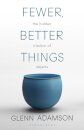 Fewer, Better Things
