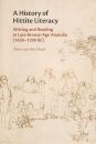 A History of Hittite Literacy