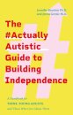 The #ActuallyAutistic Guide to Building Independence
