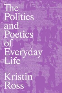 The Politics And Poetics Of Everyday Life