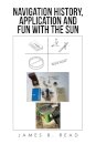 NAVIGATION HISTORY, APPLICATION and FUN WITH THE SUN