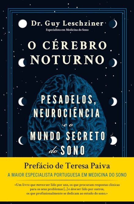 O Cérebro Noturno: Pesadelos, Neurociência e o Mundo Secreto do Sono