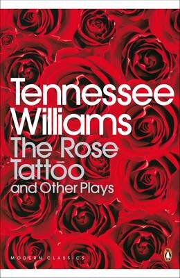 The Rose Tattoo And Other Plays