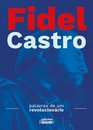 Fidel Castro - Palavras de um revolucionário
