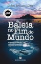 A Baleia no Fim do Mundo