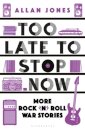 Too Late To Stop Now