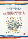 How to Hug a Porcupine