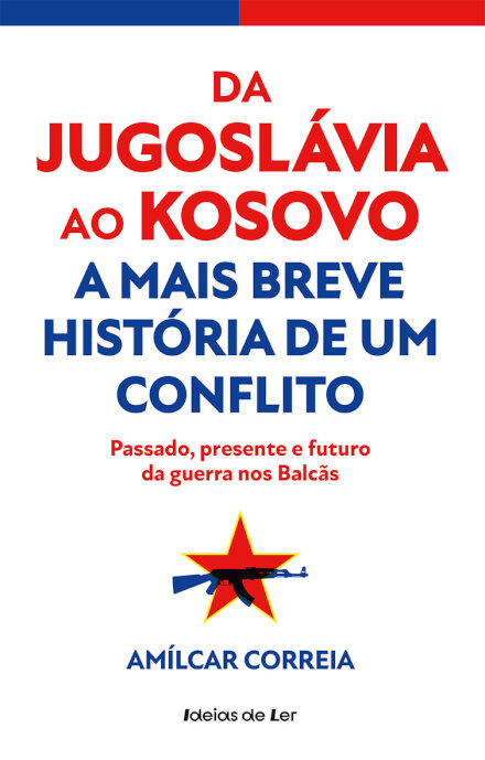 Da Jugoslávia ao Kosovo - A Mais Breve História de um Conflito