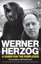 Werner Herzog – A Guide For The Perplexed