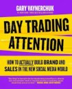 Day Trading Attention : How to Actually Build Brand and Sales in the New Social Media World