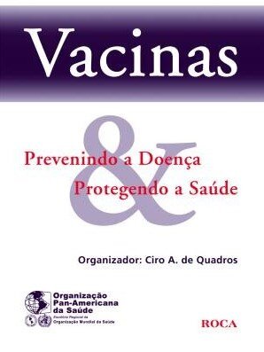 Vacinas. Prevenindo a Doença & Protegendo a Saúde