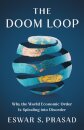 The Doom Loop: Why The World Economic Order Is Spi